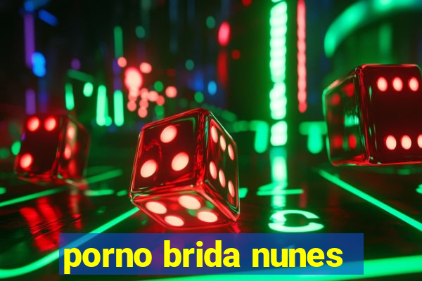 porno brida nunes